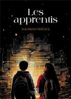 Couverture du livre « Les apprentis » de Jean-Michel Vignaux aux éditions Les Trois Colonnes