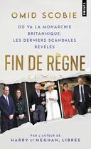 Couverture du livre « Fin de règne : Ou va la monarchie britannique (les derniers scandales révélés) » de Omid Scobie aux éditions Points