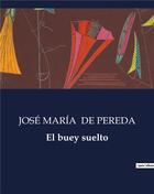 Couverture du livre « El buey suelto » de Jose Maria De Pereda aux éditions Culturea