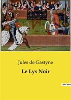 Couverture du livre « Le Lys Noir » de Jules De Gastyne aux éditions Culturea