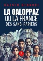 Couverture du livre « La Galoppaz ou la France des sans-papiers » de Hassen Bennoui aux éditions Le Lys Bleu