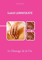 Couverture du livre « Subtil lemniskate ; le massage de la vie » de Carole Patinier aux éditions Apprendre Autrement