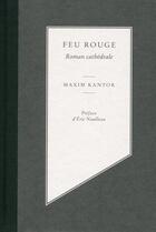 Couverture du livre « Feu rouge ; roman cathédrale » de Maxim Kantor aux éditions Louison