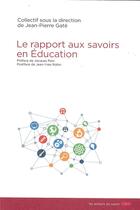 Couverture du livre « Rapport aux savoirs : regard pluriel en éducation » de Jean-Pierre Gâté aux éditions Les Acteurs Du Savoir
