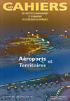 Couverture du livre « Cahiers De L'Iaurif T.139 ; Aéroports Et Territoires » de Institut D'Amenagement Et D'Urbanisme De La Region Ile De France (Iaurif) aux éditions Iaurif