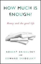 Couverture du livre « How Much is Enough? » de Edward Skidelsky Robert Skidelsky aux éditions Epagine