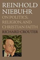 Couverture du livre « Reinhold Niebuhr: On Politics, Religion, and Christian Faith » de Crouter Richard aux éditions Oxford University Press Usa