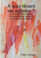 Couverture du livre « A quoi revent les autistes ? » de Jomago Filem aux éditions Lulu