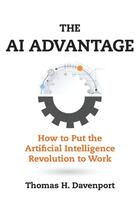 Couverture du livre « THE AI ADVANTAGE - HOW TO PUT THE ARTIFICIAL INTELLIGENCE REVOLUTION TO WORK » de Thomas H. Davenport aux éditions Mit Press