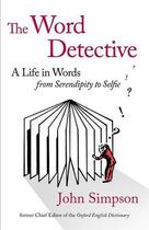 Couverture du livre « THE WORD DETECTIVE - A LIFE IN WORDS: FROM SERENDIPITY TO SELFIE » de John Simpson aux éditions Abacus