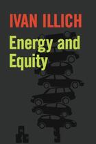 Couverture du livre « Energy and Equity » de Ivan Illich aux éditions Marion Boyars Digital