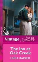Couverture du livre « The Inn at Oak Creek (Mills & Boon Vintage Superromance) » de Linda Barrett aux éditions Mills & Boon Series