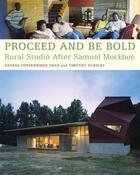 Couverture du livre « Proceed and be bold rural studio after samuel mockbee » de Oppenheimer Dean A aux éditions Princeton Architectural