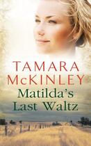 Couverture du livre « Matilda's Last Waltz » de Tamara Mckinley aux éditions Quercus Publishing Digital