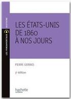 Couverture du livre « Les Etats-Unis de 1860 à nos jours (3e édition) » de Pierre Gervais aux éditions Hachette Education