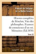 Couverture du livre « Oeuvres complètes de Fénelon, Tome 22 Vies des philosophes. Examen de conscience d'un roi. Mémoires » de François De Fénelon aux éditions Hachette Bnf