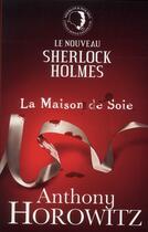 Couverture du livre « Sherlock Holmes ; la maison de soie » de Anthony Horowitz aux éditions Hachette Romans