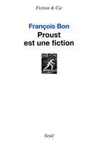 Couverture du livre « Proust est une fiction » de Francois Bon aux éditions Seuil