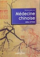 Couverture du livre « Dictionnaire de medecine chinoise » de Hiria Ottino aux éditions Larousse