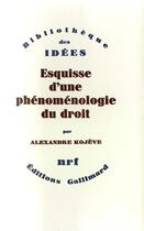 Couverture du livre « Esquisse d'une phénoménologie du droit exposé provisoire » de Alexandre Kojève aux éditions Gallimard