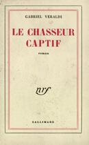 Couverture du livre « Le chasseur captif » de Veraldi Gabriel aux éditions Gallimard