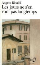 Couverture du livre « Les jours ne s'en vont pas longtemps » de Angelo Rinaldi aux éditions Folio