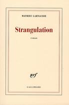 Couverture du livre « Strangulation » de Larnaudie Mathieu aux éditions Gallimard