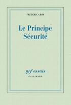 Couverture du livre « Le principe sécurité » de Frederic Gros aux éditions Gallimard