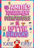Couverture du livre « Les amitiés totalement désastreuses de Lottie Brooks » de Katie Kirby aux éditions Gallimard-jeunesse