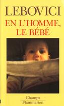 Couverture du livre « En l'homme, le bebe » de Serge Lebovici aux éditions Flammarion