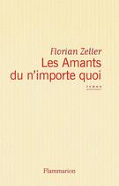 Couverture du livre « Les Amants du n'importe quoi » de Florian Zeller aux éditions Flammarion