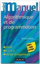 Couverture du livre « Mini manuel : d'algorithmique et programmation » de Vincent Granet aux éditions Dunod