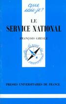 Couverture du livre « Le service national » de Francois Gresle aux éditions Que Sais-je ?