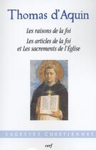 Couverture du livre « Les raisons de la foi ; les articles de la foi et les sacrements » de Thomas D'Aquin aux éditions Cerf