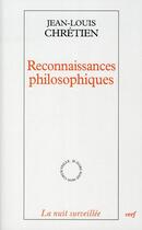 Couverture du livre « Reconnaissances philosophiques » de Jean-Louis Chretien aux éditions Cerf