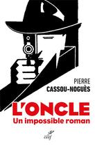 Couverture du livre « L'oncle : un impossible roman » de Pierre Cassou-Nogues aux éditions Cerf