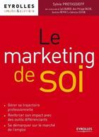 Couverture du livre « Le marketing de soi ; se démarquer sur le marché de l'emploi » de  aux éditions Eyrolles