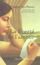 Couverture du livre « La liberté de l'amour » de Colette Nys-Mazure aux éditions Desclee De Brouwer