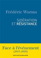 Couverture du livre « Sidération et résistance ; face à l'événement (2015-2020) » de Frederic Worms aux éditions Desclee De Brouwer