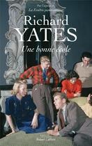 Couverture du livre « Une bonne école » de Richard Yates aux éditions Robert Laffont
