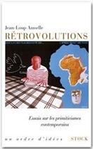 Couverture du livre « Rétrovolutions ; essais sur les primitivismes contemporains » de Jean-Loup Amselle aux éditions Stock