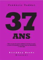 Couverture du livre « 37 ans » de Frederic Taddei aux éditions Grasset Et Fasquelle