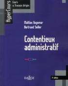 Couverture du livre « Contentieux administratif (3e édition) » de Mattias Guyomar et Bertrand Seiller aux éditions Dalloz