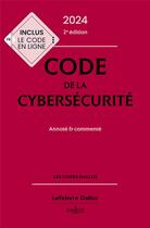 Couverture du livre « Code de la cybersécurité : annoté et commenté (édition 2024) (2e édition) » de Michel Sejean et Bertrand Brunessen aux éditions Dalloz