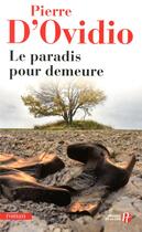 Couverture du livre « Le paradis pour demeure » de Pierre D' Ovidio aux éditions Presses De La Cite