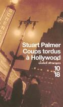 Couverture du livre « Coups tordus a hollywood » de Stuart Palmer aux éditions 10/18