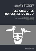 Couverture du livre « Les gravures rupestres du Bégo : Recherches sur le statut et les interprétations des pétroglyphes protohistoriques » de Henry De Lumley aux éditions Cnrs