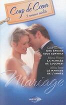 Couverture du livre « Une épouse sous contrat ; la fiancée de Lucchesi ; le mariage de l'année » de Carole Mortimer et Rebecca Winters et Melissa James aux éditions Harlequin