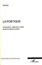 Couverture du livre « La poétique ; introduction, traduction, notes, études de Gérard Lambin » de Aristote aux éditions Editions L'harmattan