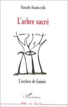 Couverture du livre « L'arbre sacre - l esclave de guinee » de Danielle Dambreville aux éditions Editions L'harmattan